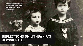 Reflections on Lithuania’s Jewish Past