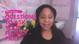 Questions To Ask Your Florist - Part 1