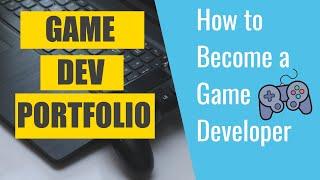 How to make your Game Dev Portfolio - How to become a Game Dev