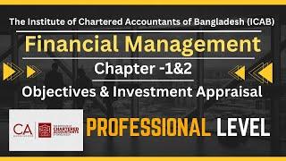 PL - FM - Chapter 1&2- Objectives & Investment Appraisal- A K M Mesbahul Karim FCA