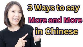 How to say more and more in Chinese