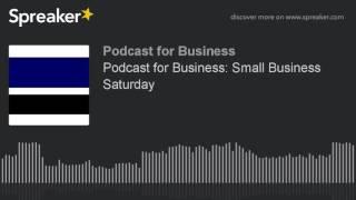 Podcast for Business: Small Business Saturday