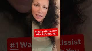 #1 Way a Narcissist Tries To Break You