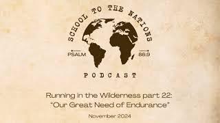 Running in the Wilderness part 22 - Our Great Need of Endurance