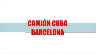 CAMION CUBA BARCELONA 673.825.953