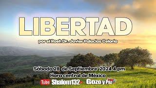 LIBERTAD  ¡ES NECESARIA PARA VIVIR!!  por el Roeh Dr. Javier Palacios Celorio 