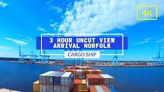 3 Hour Uncut View Arriving In Norfolk USA | Life At Sea