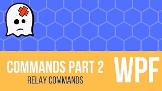 C# WPF - Relay/Delegate Commands [Part 2]