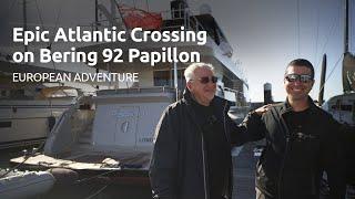 Epic Atlantic Crossing: Bering 92 Papillon – European Adventure