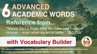 6 Advanced Academic Words Ref from "`Why we make bad financial choices [...] we know better, TED"