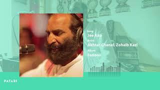 Jee Aao - Akhtar Chanal | Patari Fanoos Ep 3 | Zohaib Kazi | Pakistani Audio Songs