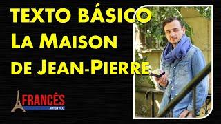 FRANCÊS BÁSICO - Texto com Tradução e Pronúncia (La Maison de Jean-Pierre)