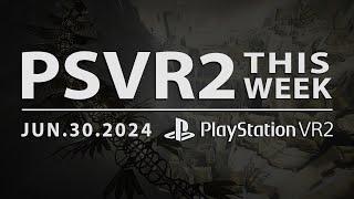 PSVR2 THIS WEEK | June 30, 2024 | Tons of Updates, Game Announcements & a Crazy Kung Fu Giveaway!