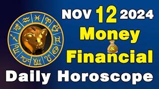 Nov 12, 2024 - Daily Money and Financial Horoscope for Today for All Zodiac Signs