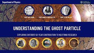 Understanding the ghost particle: exploring Oxford's 50 year contribution to neutrino research