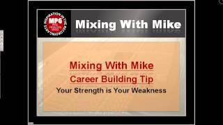 Mixing With Mike Career Building Tip: Your Strength is Your Weakness