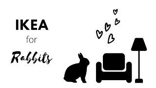 IKEA for rabbits!