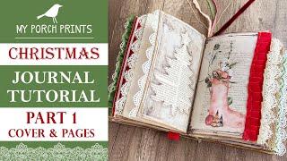 CHRISTMAS JUNK JOURNAL TUTORIAL | PART 1 | COVER and PAGES | My Porch Prints Junk Journal Tutorials