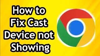 How to Fix Cast Device not Showing in Chrome