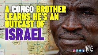 IUIC: A Congo Brother Learns He's An Outcast Of Israel!!