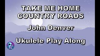 Take Me Home Country Roads - Ukulele Play Along