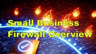 Cyber Security for Home and Small Business Project Small Business Firewall Overview