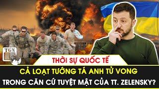 Thời sự Quốc tế | Cả loạt tướng tá Anh tử vong trong căn cứ tuyệt mật của TT. Zelensky?