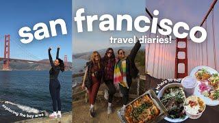 SAN FRANCISCO DIARIES | good vibe girls trip, sightseeing, good eats, & sausalito day trip