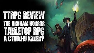 #TTRPG Review: The Arkham Horror RPG, an alternative to Call of Cthulhu?