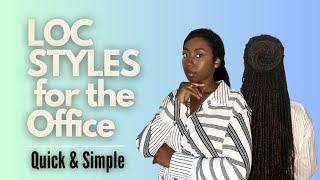 4 Easy Loc Styles to wear at Work