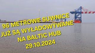 96 METROWE  SUWNICE JUŻ  SĄ WYŁADOWYWANE   NA BALTIC  HUB  29.10.2024