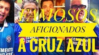 FAMOSOS AFICIONADOS DE CRUZ AZUL