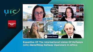 Expertise Of The International Union Of Railways (UIC) Benefiting Railway Operators In Africa