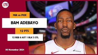 BAM ADEBAYO 12 PTS vs PHX 06 Nov 24-25 MIA Highlights