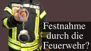 Festnahme durch die Feuerwehr? | Rechtsfragen im Feuerwehrdienst