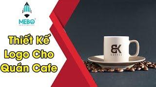 Thiết Kế Logo #67 | Thiết Kế Logo Cho Quán Cafe Cần Lưu Ý Những Điều Gì?