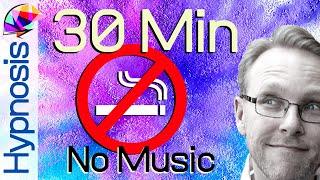 Stop Smoking in 30 Minutes? Hypnosis Session (No Music) Antony Reed