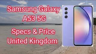 Samsung Galaxy A53 5G - Specs Features And Price in United Kingdom