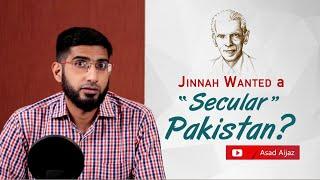 Jinnah wanted a 'Secular' Pakistan?