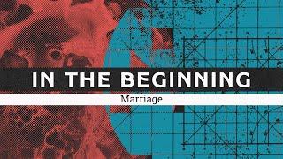 In The Beginning // Marriage