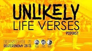 Unlikely Life Verses (Episode 4) — Deuteronomy 28:13 [Special Guest Kevin Reed]