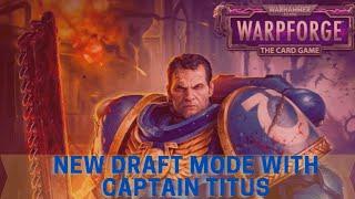 Playing With Captain Titus in New Draft Event! Warhammer 40,000: Warpforge