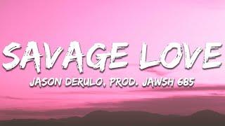 Jason Derulo - SAVAGE LOVE (Lyrics) Prod. Jawsh 685