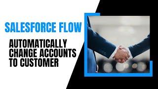 How to Use Salesforce Flow to Update an Account to Customer When an Opportunity is Won