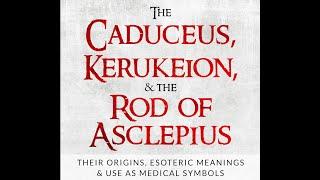 The Occult Meaning and Origins of the Rod of Asclepius, the Caduceus and the symbol for Mercury.