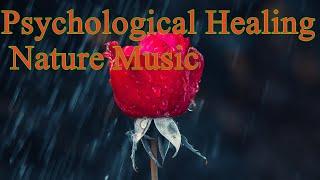 Psychological Healing: Graceful as Nature Music + Relaxing Meditation to Break Free from Depression