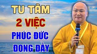 Mỗi Ngày Tu Tâm 2 Điều Này - Phúc Đức Đong Đầy Cuộc Sống An Nhiên Tự Tại - Thích Phước Tiến Mới Nhất