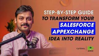 How To Transform Your Salesforce Appexchange Idea Into Reality | Step-By-Step Guide