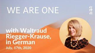  WE ARE ONE, with Waltraud Riegger-Krause, in German - live on July, 17th, 2020