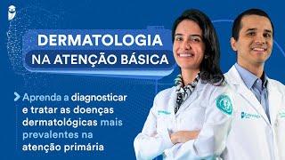 Curso de Dermatologia na Atenção Básica